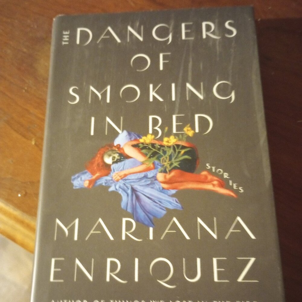 The Dangers of Smoking in Bed by Mariana Enriquez